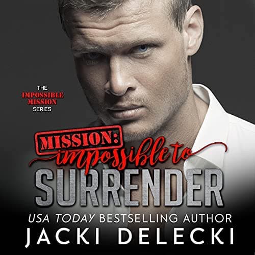 Mission: Impossible to  Surrender audiobook by Jacki Delecki